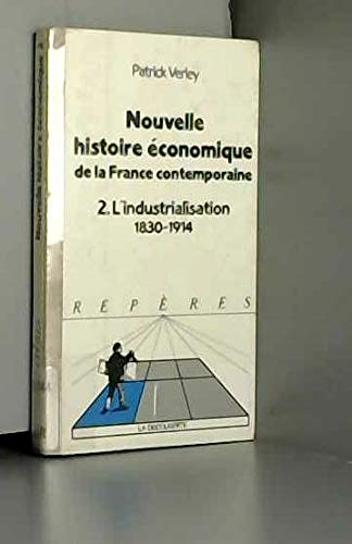 Nouvelle Histoire Economique De La France Cotemporaine. Tome 2, L'Industrialisation 1830-1914 9782707118738