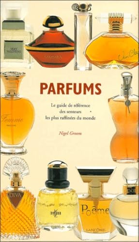 Parfums. Le guide de référence des senteurs les plus raffinées du monde 9782876773981