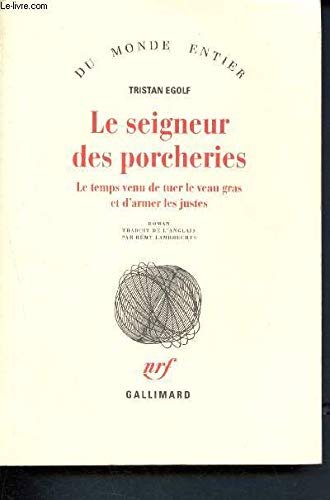 Le seigneur des porcheries: Le temps venu de tuer le veau gras et d'armer les justes 9782070749966