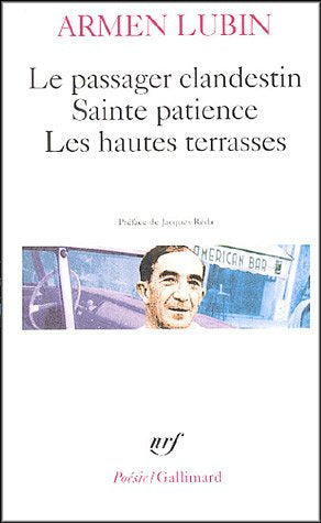 Le Passager clandestin - Sainte patience - Les Hautes terrasses et autres poèmes 9782070306800