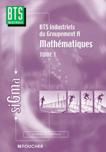 Mathématiques, tome 1 : Groupement A, BTS Industriels 9782216085996