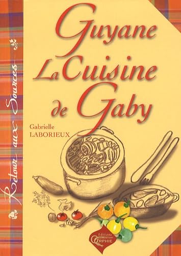 Guyane, la cuisine de Gaby 9782877635578