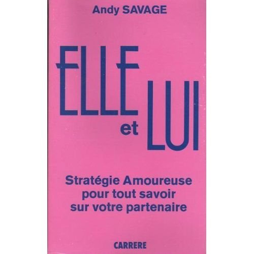 Elle et lui. Stratégie amoureuse pour tout savoir sur votre partenaire. 9782868042941