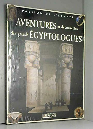 Aventures et découvertes des grands égyptologues (Passion de l'Égypte) 9782731228090