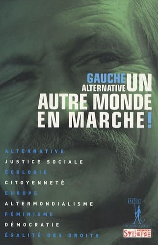 Un autre monde en marche !: Gauche alternative 9782846261418