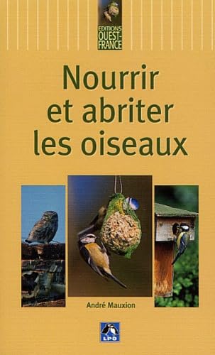 Nourrir et abriter les oiseaux 9782737331190