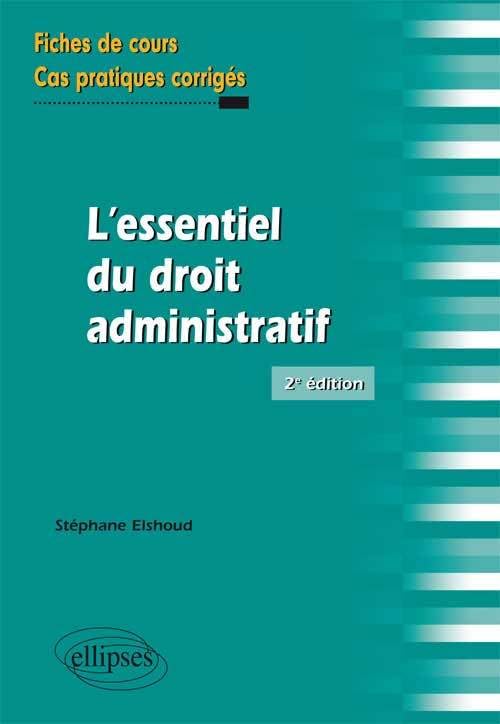 L'essentiel du droit administratif: Fiches de cours et cas pratiques corrigés 9782729875121