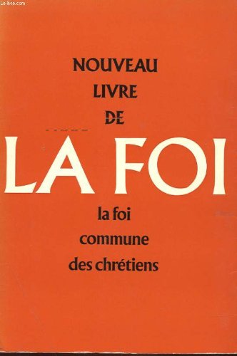 NOUVEAU LIVRE DE LA FOI - LA FOI COMME DES CHRETIENS 