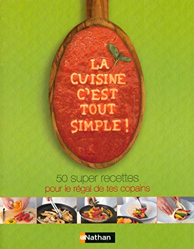 La cuisine, c'est tout simple !: 50 super recettes pour le régal de tes copains 9782092114230