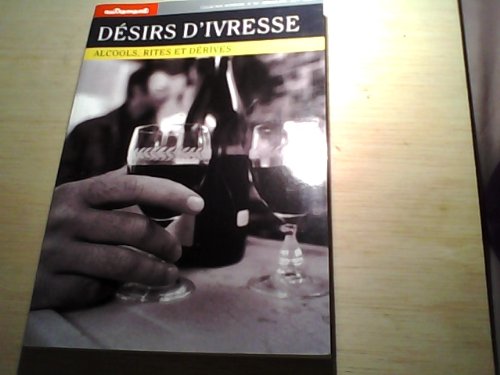 Désirs d'ivresse : Alcools,rites et derives 9782862609744