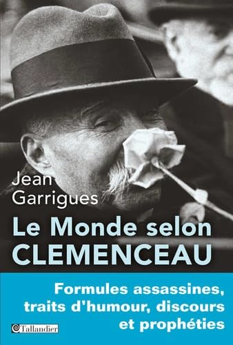 Le monde selon Clemenceau: Formules assassines, traits d'humour, discours et prophéties 9791021004320