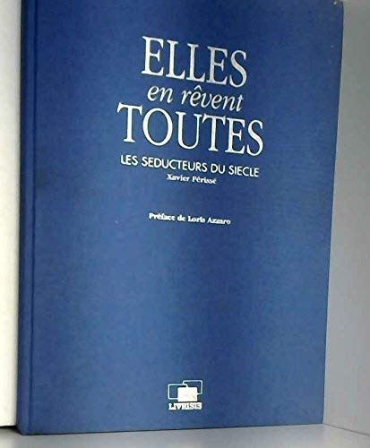 Elles en rêvent toutes: Les séducteurs du siècle 9782840710011