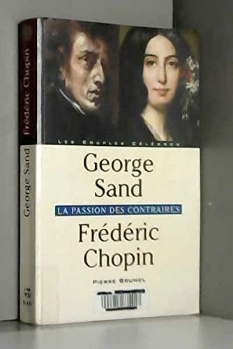 George Sand, Frédéric Chopin : La Passion des contraires 9782735701780