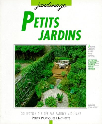 Petits jardins: Des idées futées pour concevoir et aménager un petit espace de verdure 9782016206805