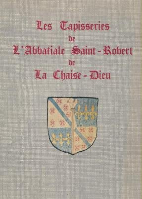 Les Tapisseries de l'abbatiale Saint-Robert de La Chaise-Dieu 