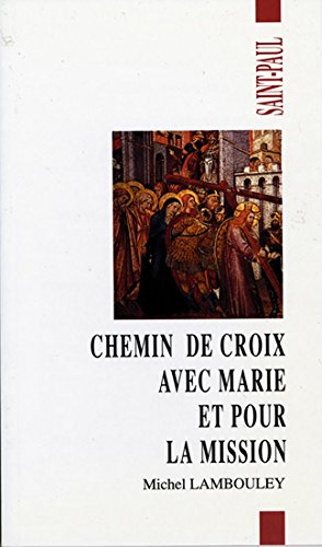 Chemin de Croix avec Marie et pour la mission 9782850494086