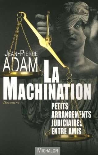 La machination: Petits arrangements judiciaires entre amis 9782841862931