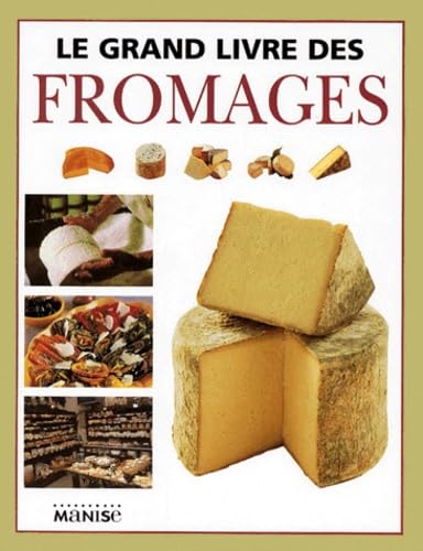 Le Grand Livre des fromages 9782841981236