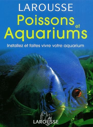 Poissons et aquariums: Installez et faites vivre votre aquarium 9782035603104