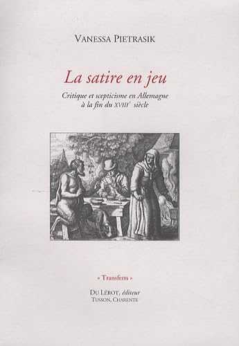 La satire en jeu ?: Critique et scepticisme en Allemagne à la fin du XVIIIe siècle 9782355480478