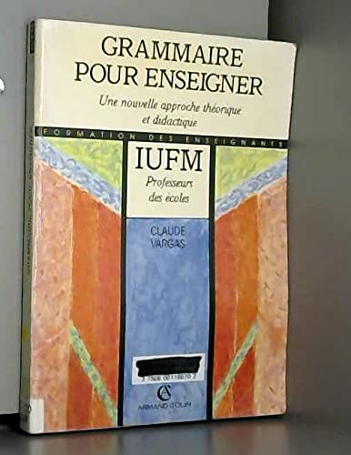 Grammaire pour enseigner: Une nouvelle approche thérorique et didactique 9782200011529