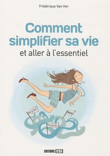 comment simplifier sa vie et aller a l'essentiel (0) 9782353555956