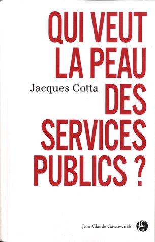 Qui veut la peau des services publics ? 9782350132501