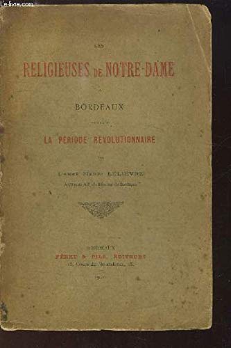 LES RELIGIEUSES DE NOTRE DAME A BORDEAUX PENDANT LA PERIODE REVOLUTIONNAIRE. 
