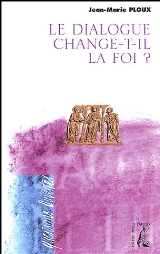 Le dialogue change-t-il la foi ? 9782708237285