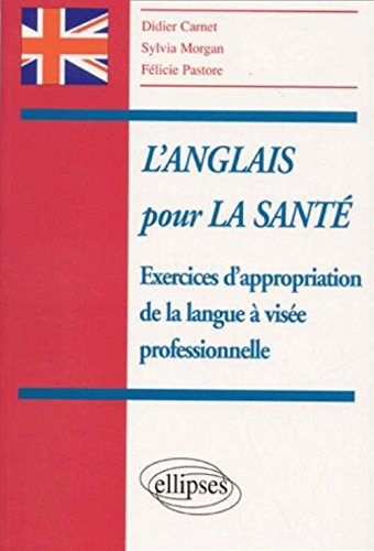 L'anglais pour la sante exercices d'appropriation de la langue a Visée professionelle 9782729806453