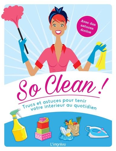 So clean !: Trucs et astuces pour tenir votre intérieur au quotidien 9791029503481