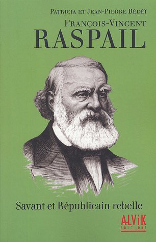 François-Vincent Raspail: Savant et Républicain rebelle 9782914833271