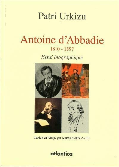Antoine d'Abbadie 1810-1897 - Essai biographique 9782758804376