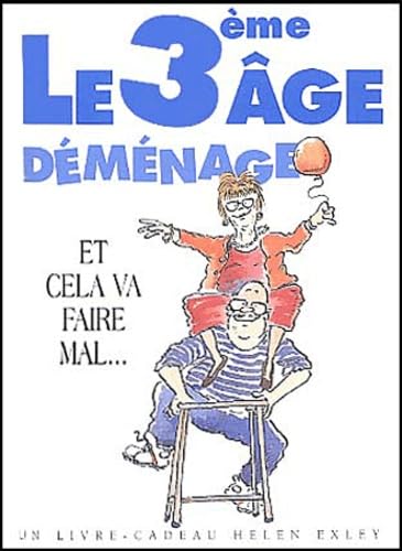 Le 3ème âge déménage : Et cela va faire mal... 9782873883027