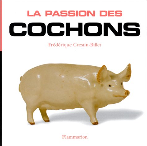 La Passion des cochons 9782082008129