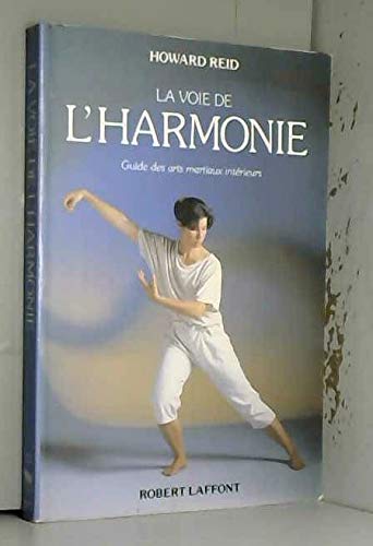 La voie de l'harmonie / guide des arts martiaux interieurs 9782221064238