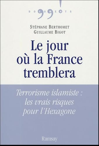 Le jour où la France tremblera: Terrorisme islamiste : les vrais risques pour l'Hexagone 9782841147250