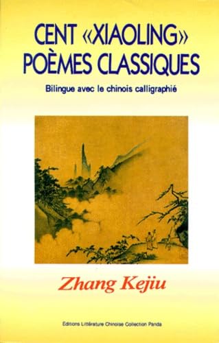 Cent Poemes Classiques "Xiaoling". Bilingue Francais-Chinois Calligraphie 9787507103434