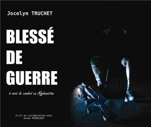 Blessé de guerre: 6 mois de combat en Afghanistan 9782746666344