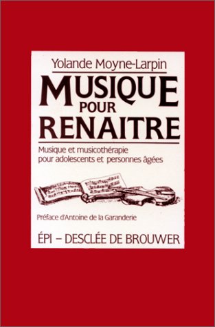 Musique pour renaître : Musique et musicothérapie pour adolescents et personnes agées 9782220026817