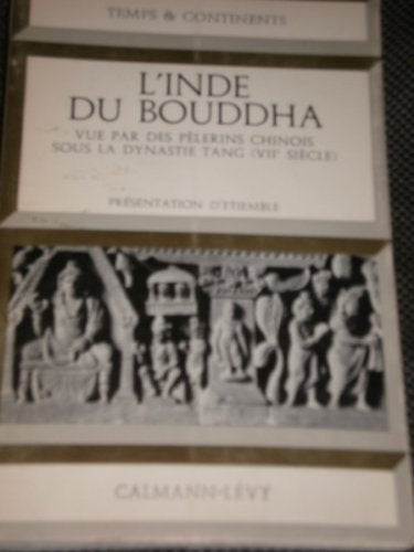 L'inde du bouddha vue par des pélerins chinois sous la dynastie tang viie siècle . présentation d'etiemble. texte établi et annoté par c. meuwese. 