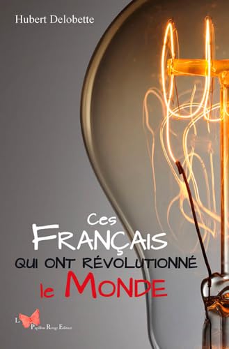 Ces Français Qui Ont Révolutionné Le Monde 9782917875650