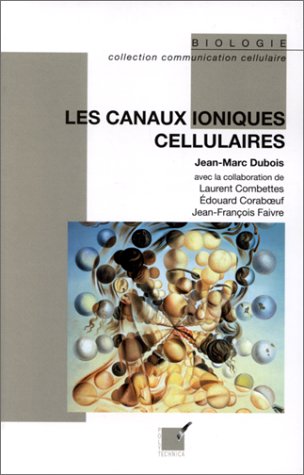 Les canaux ioniques cellulaires 9782840540595