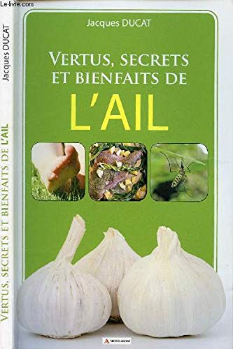 Vertus, secrets et bienfaits de l'ail 9782355901539