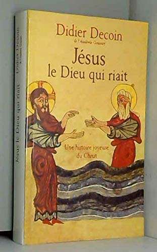 Jésus, le dieu qui riait : Une histoire joyeuse du Christ 9782702839089