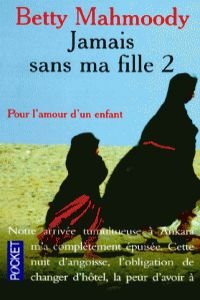 Jamais sans ma fille: Tome 2, Pour l'amour d'un enfant 9782266057530