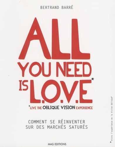 All you need is LOVE (Live the Oblique Vision Experience): Comment se réinventer sur des marchés saturés 9782953537406
