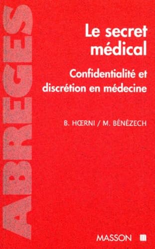 Le secret médical : Confidentialité et discrétion en médecine 9782225852893