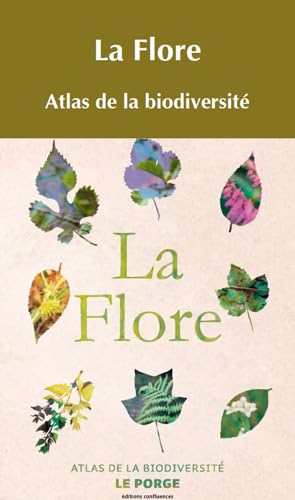 La flore - atlas de la biodiversité 9782355271854