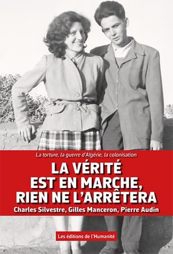 La vérité est en marche, rien ne l'arrêtera: La torture, la guerre d' Algérie, la colonisation 9782902174652